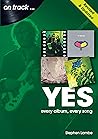 Yes: Every Album,...