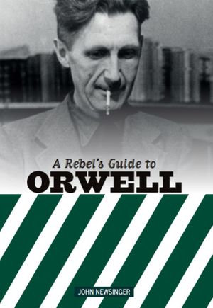 A Rebel’s Guide to Orwell (Paperback)