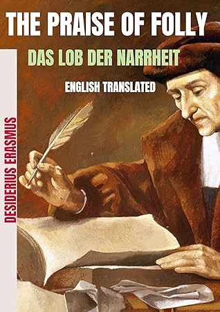 THE PRAISE OF FOLLY : DAS LOB DER NARRHEIT (TRANSLATED BOOK)