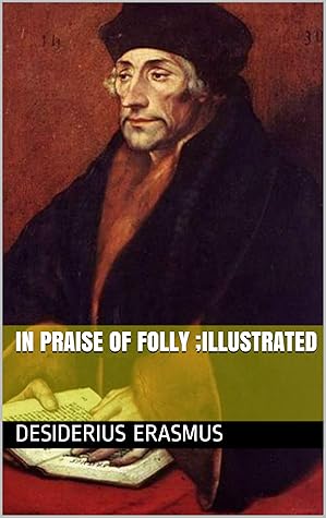 In Praise of Folly ;Illustrated