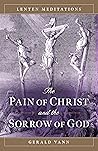 The Pain of Christ and the Sorrow of God: Lenten Meditations