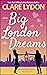 Big London Dreams (London R...