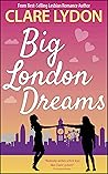 Big London Dreams by Clare Lydon