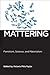 Mattering: Feminism, Science, and Materialism (Biopolitics, 1)