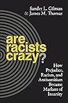 Are Racists Crazy? by Sander L. Gilman