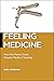 Feeling Medicine by Kelly Underman