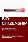 Biocitizenship: The Politics of Bodies, Governance, and Power (Biopolitics, 19) Biocitizenship: The Politics of Bodies, Governance, and Power (Biopolitics, 19)