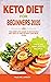 Keto Diet For Beginners 2021: The Ultimate Ketogenic Diet Guide For Beginners (Everything You Need To Know About The Ketogenic Diet)
