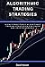 Algorithmic Trading Strategies: Highly Profitable Algorithmic Trading Strategies for Forex and Cryptocurrency