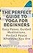 The Perfect Guide To Yoga F...