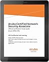 Aruba Certified Network Security Associate : Official Certification Study Guide (HPE6-A78)