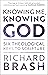 Knowing Me, Knowing God: Six Theological Keys To Scripture