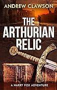 The Arthurian Relic (Harry Fox #1)