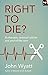 Right To Die?: Euthanasia, Assisted Suicide And End-Of-Life Care