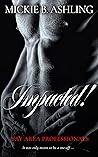 Impacted! (Bay Area Professionals, #1)