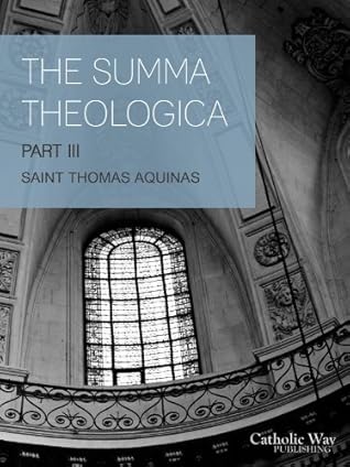 The Summa Theologica: Part III