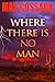 Where There Is No Man (The ...