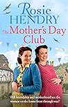 The Mother’s Day Club by Rosie Hendry