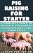 Pig Raising For Starters by Lancer Publishing