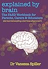 Explained by Brain: The FASD Workbook for Parents, Carers and Educators: (who have tried everything or don't know where to start) Explained by Brain: The FASD Workbook for Parents, Carers and Educators: (who have tried everything or don't know where to start)