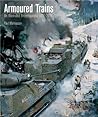 Armoured Trains: An Illustrated Encyclopaedia 1826-2016