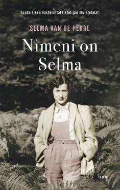 Nimeni on Selma - Juutalaisen vastarintataistelijan muistelmat