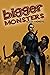 Bigger Monsters