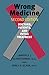 Wrong Medicine by Lawrence J. Schneiderman