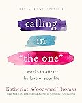 Calling in "The One" Revised and Expanded: 7 Weeks to Attract the Love of Your Life