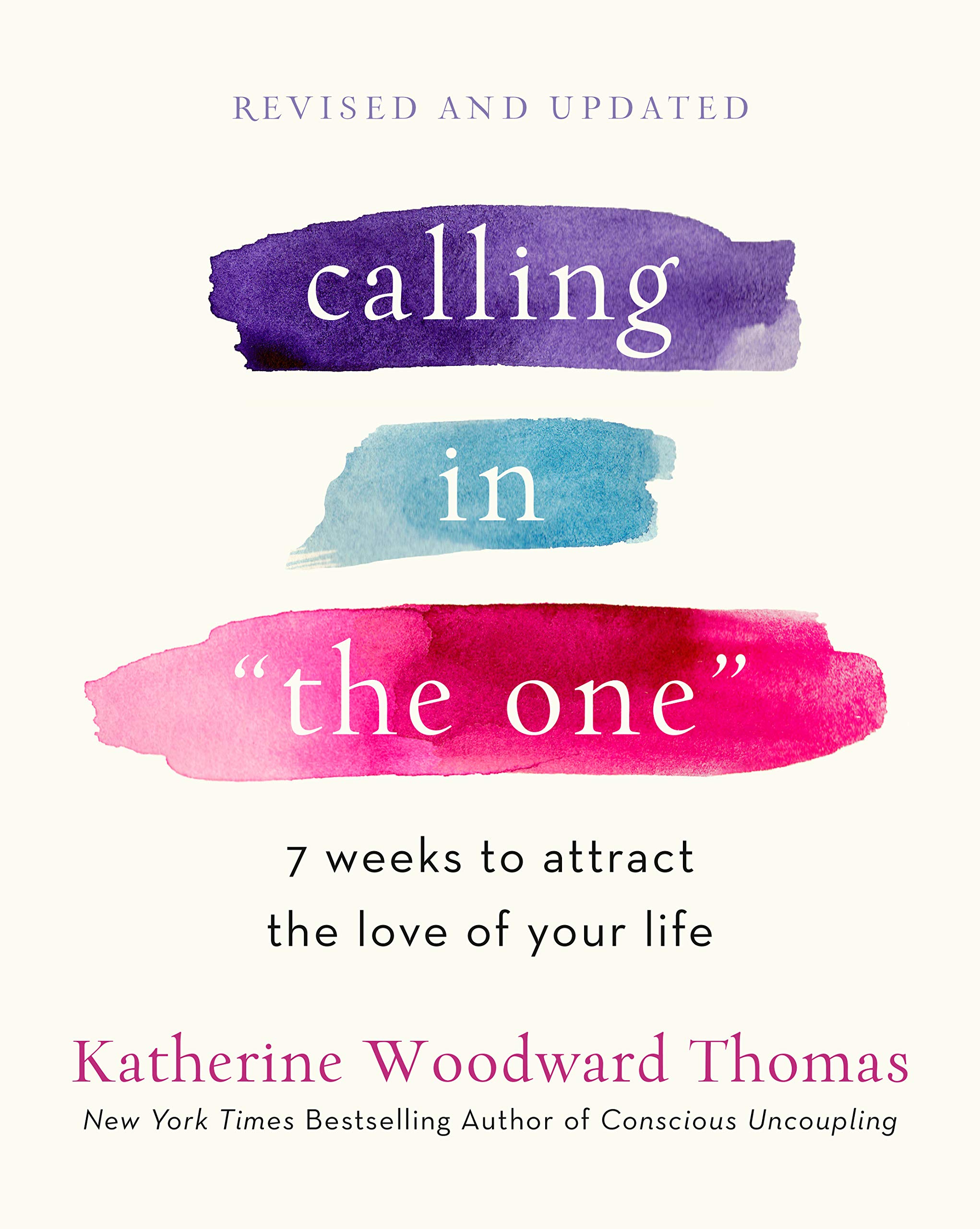 Calling in "The One" Revised and Expanded: 7 Weeks to Attract the Love of Your Life (Kindle Edition)