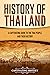 History of Thailand: A Captivating Guide to the Thai People and Their History (Asian Countries)