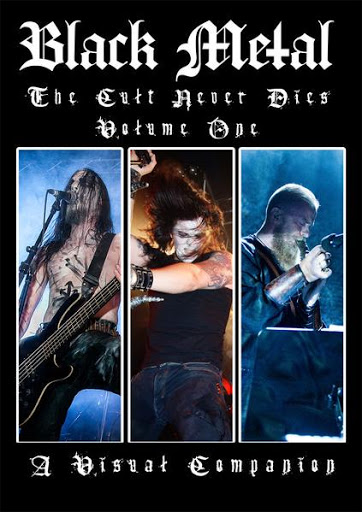 Black Metal The Cult Never Dies Volume One A Visual Companion