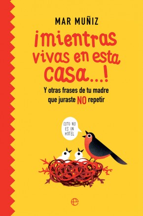 ¡Mientras vivas en esta casa...! Y otras frases de tu madre que juraste no repetir (Paperback)
