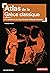 Atlas de la Grèce classique: Ve-IVe siècle av. J.-C., l'âge d'or d'une civilisation fondatrice