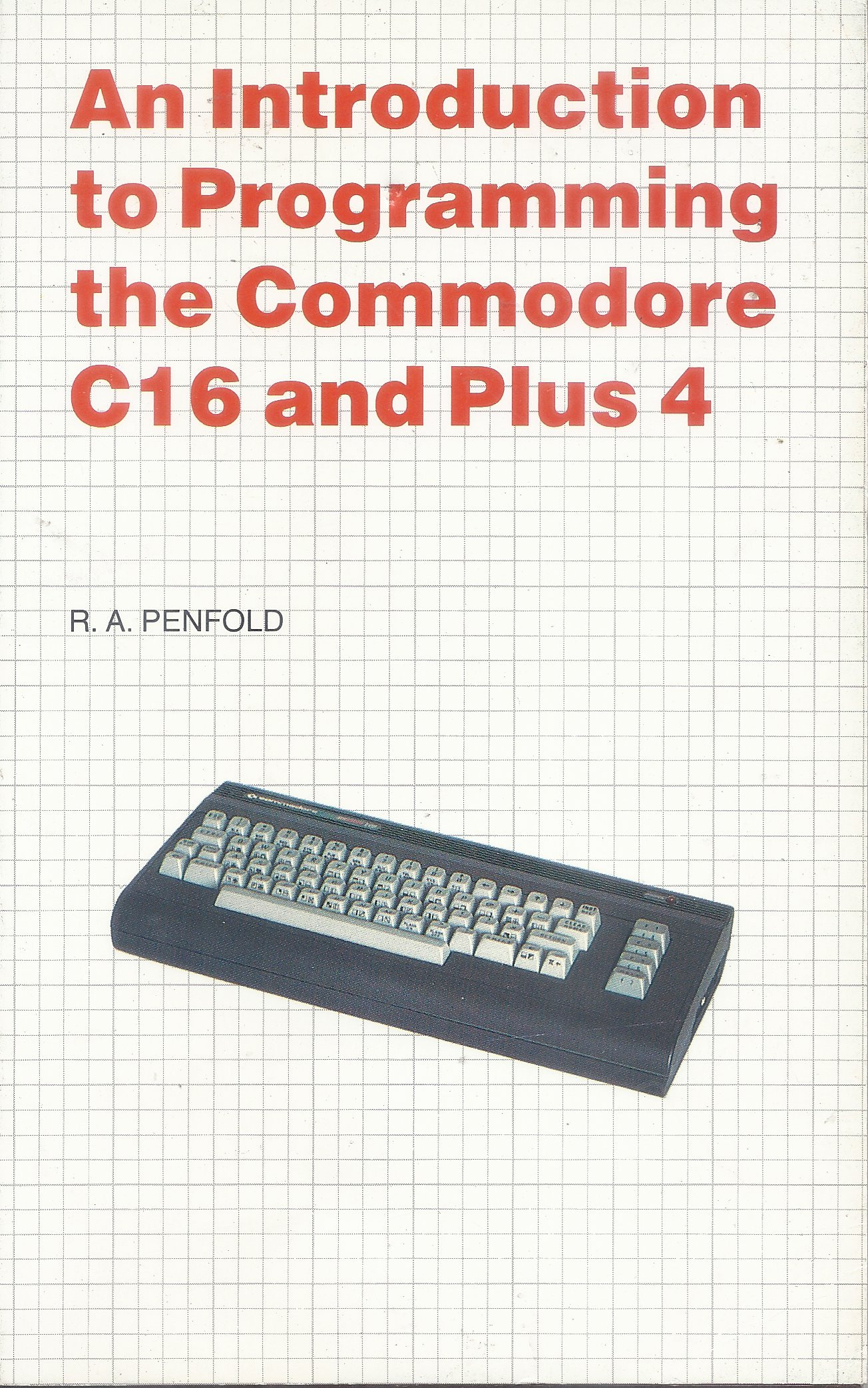 An Introduction To Programming The Commodore C16 And Plus 4