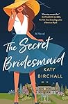 The Secret Bridesmaid by Katy Birchall