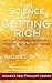The Science of Getting Rich: How to Create an Abundance of Money and All Good Things