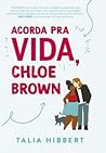 Acorda pra vida, Chloe Brown by Talia Hibbert