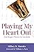 Playing My Heart Out by Hillary B. Marotta