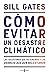 Cómo evitar un desastre climático: Las soluciones que ya tenemos y los avances que aún necesitamos