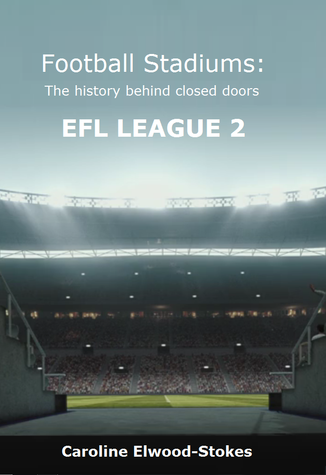 Football Stadiums:  The history behind closed doors   EFL LEAGUE 2