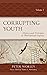 Corrupting Youth: History and Principles of Philosophical Enquiry, Volume 1 (Big Ideas for Young Thinkers)