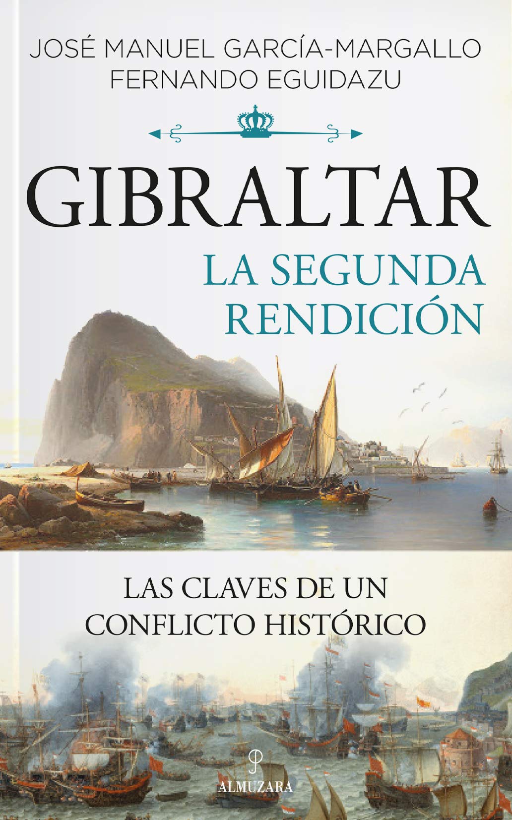 Gibraltar. La segunda rendición: Las claves de un conflicto histórico (Historia) (Spanish Edition)