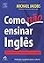Como "Não" Ensinar Inglês