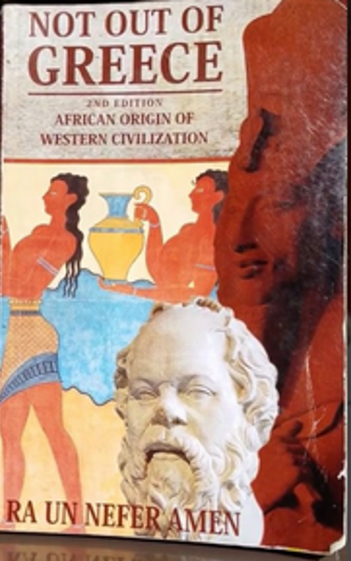Not Out of Greece: African Origin of Western Civilization (Unknown Binding)