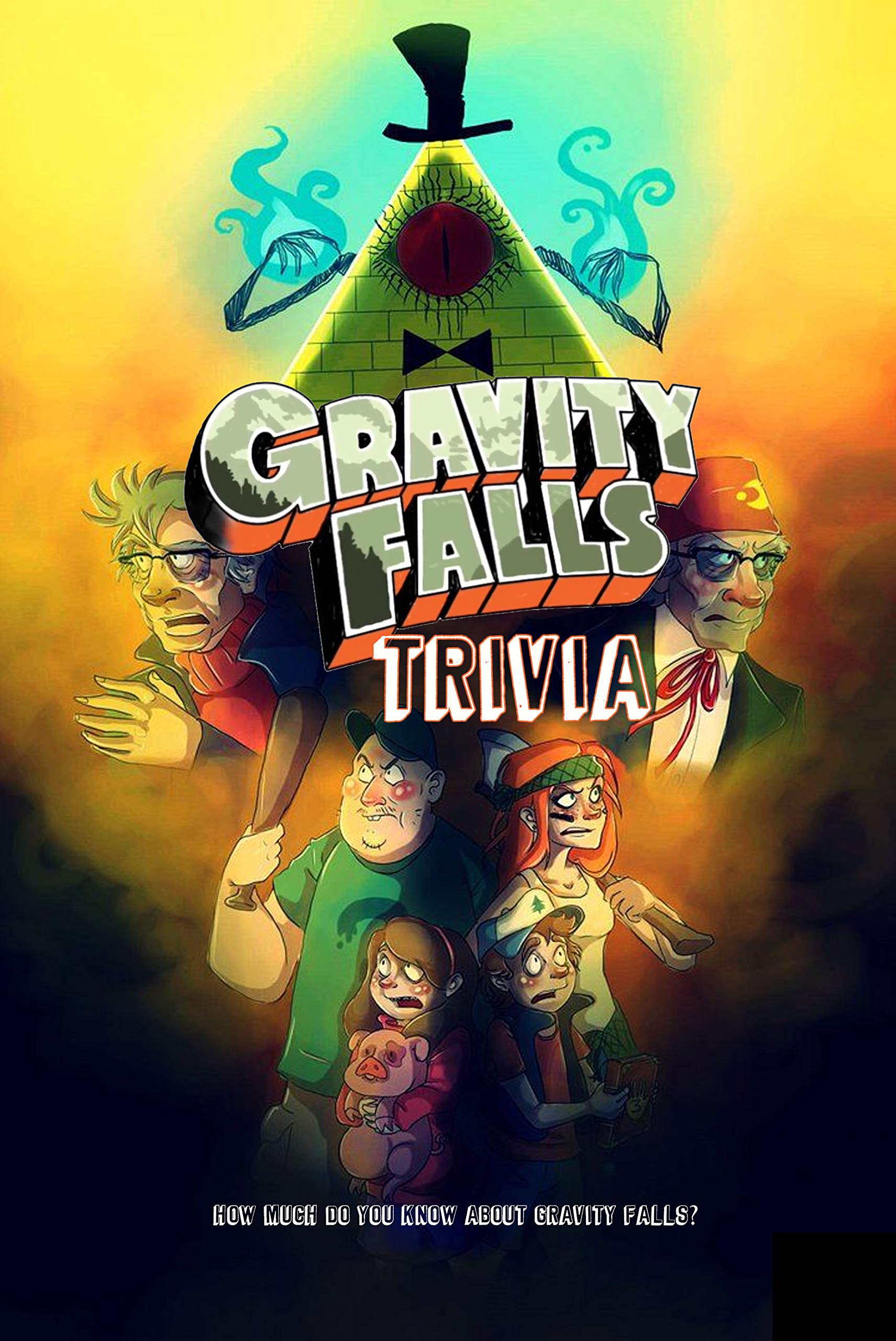 Gravity Falls Trivia: How Much Do You Know About Gravity Falls?: Ultimate Gravity Falls Quiz (Kindle Edition)