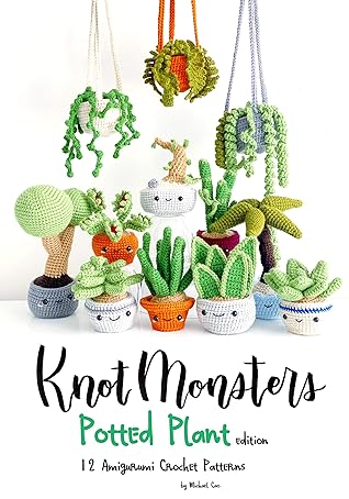 Knotmonsters: Potted Plants edition: 12 Amigurumi Crochet Patterns