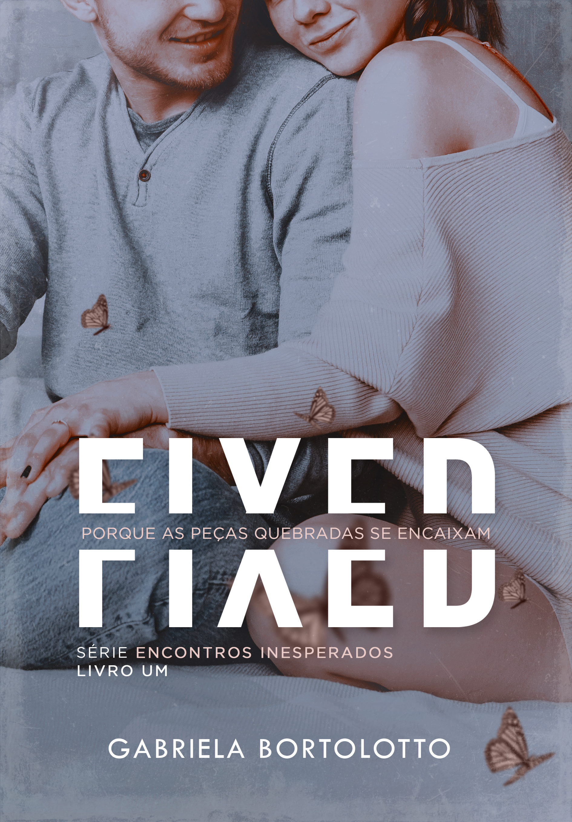 Fixed: Porque as peças quebradas se encaixam (Encontros Inesperados, #1)