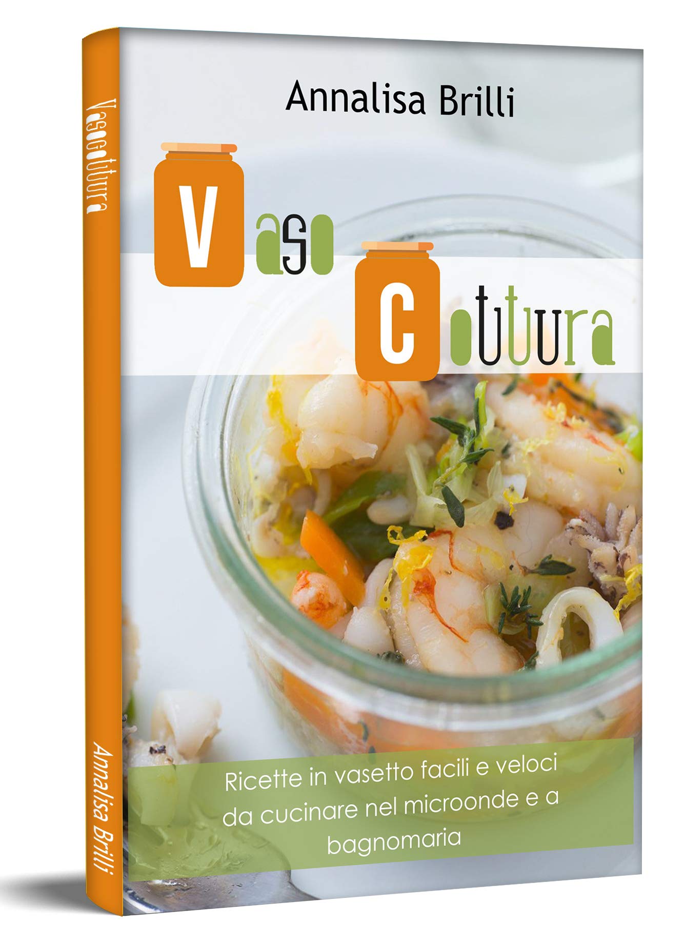 Vasocottura: Ricette in Vasetto Facili e Veloci da Cucinare nel Microonde e a Bagnomaria (Italian Edition)