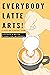 Everybody Latte Arts!: A Cafe or Home Barista Latte Artist Tutorial Book